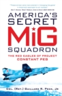 America s Secret MiG Squadron : The Red Eagles of Project CONSTANT PEG - eBook