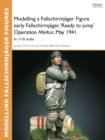 Modelling a Fallschirmjager Figure early Fallschirmjager, 'Ready to jump' Operation Merkur, May 1941 : In 1/16 Scale - eBook