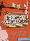 Cock-A-doodle-do! : Draw Your Own Dirty Doodles! - Book