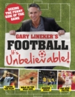 Gary Lineker's - Football: it's Unbelievable! : Seeing the Funny Side of the Global Game - Book