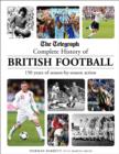 The Telegraph Complete History of British Football : 150 Years of Season-by-season Action - Book
