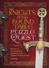 Knights of the Round Table Puzzle Quest : Riddles & conundrums inspired by the legend of King Arthur - Book