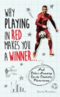 Why Playing in Red Makes You a Winner... : And Other Amazing Sports Statistics Phenomena - Book