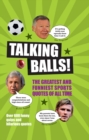 Talking Balls : The Greatest and Funniest Sports Quotes Ever! - Book