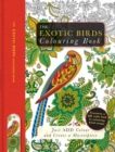 The Exotic Birds Colouring Book : Just Add Colour and Create a Masterpiece - Book