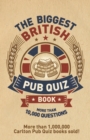 The Biggest British Pub Quiz Book : Over 10,000 questions - Book