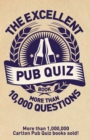The Excellent Pub Quiz Book : More than 10,000 Questions - Book
