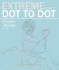 Extreme Dot-to-Dot - Classic Pin-ups : Create a Masterpiece, Line by Line - Book
