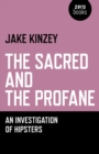 Sacred And The Profane : An Investigation Of Hipsters - eBook