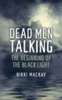 Dead Men Talking - The Beginning of the Black Light - Book