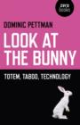 Look at the Bunny - Totem, Taboo, Technology - Book