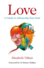 Love : A Guide to Advancing Your Soul - eBook