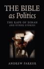 Bible as Politics, The - The Rape of Dinah and other stories - Book