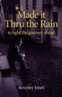 Made it Thru the Rain : To Light The Journey Ahead - eBook