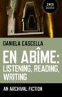 En Abime: Listening, Reading, Writing - An archival fiction - Book