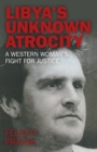 Libya's Unknown Atrocity : A western woman's fight for justice - eBook