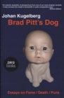 Brad Pitt`s Dog - Essays on Fame, Death, Punk - Book