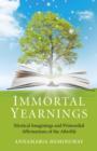 Immortal Yearnings : Mystical Imaginings and Primordial Affirmations of the Afterlife - eBook