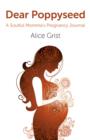 Dear Poppyseed - A Soulful Momma`s Pregnancy Journal - Book