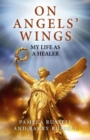 On Angels' Wings : My Life as a Healer - eBook