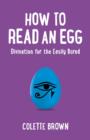 How to Read an Egg - Divination for the Easily Bored - Book