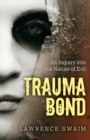 Trauma Bond : An Inquiry into the Nature of Evil - eBook