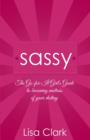 Sassy : The Go-For-It Girl's Guide to Becoming Mistress Of Your Destiny - eBook