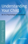 Parenting Steps - Understanding Your Child : An A-Z Psychological Handbook - eBook