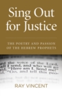 Sing Out for Justice : The Poetry and Passion of the Hebrew Prophets - Book