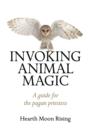 Invoking Animal Magic - A guide for the pagan priestess - Book