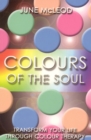 Colours of the Soul : Transform Your Life Through Colour Therapy - eBook