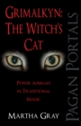 Pagan Portals - Grimalkyn: The Witch's Cat : Power Animals in Traditional Magic - eBook