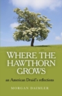 Where the Hawthorn Grows : An American Druid's Reflections - eBook
