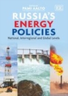 Russia's Energy Policies : National, Interregional and Global Levels - eBook