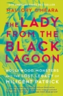 The Lady From The Black Lagoon : Hollywood Monsters and the Lost Legacy of Milicent Patrick - Book