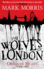 The Wolves of London : The Obsidian Heart - Book