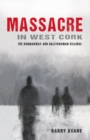 Massacre in West Cork: The Dunmanway and Ballygroman Killings - Book