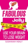 Fabulous Jelly: Use Your Brain to Lose Weight - eBook
