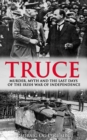 Truce : Murder, Myth and the Last Days of the Irish War of Independence - Book