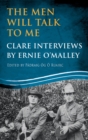 The Men Will Talk to Me: Clare Interviews : Clare Interviews by Ernie O'Malley - eBook