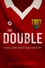 The Double: : How Cork Made GAA History - Book