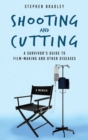 Shooting and Cutting : A Survivor's Guide to Film-making and Other Diseases - Book