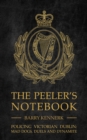 The Peeler's Notebook : Policing Victorian Dublin, Mad Dogs, Duals and Dynamite - eBook