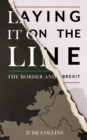 Laying it on the Line: : The Border and Brexit - eBook