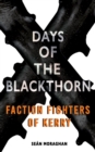 Days of the Blackthorn : Faction Fighters of Kerry - Book
