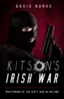 Kitson’s Irish War : Mastermind of the Dirty War in Ireland - Book