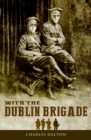 With the Dublin Brigade: Espionage and Assassination with Michael Collins' Intelligence Unit - Book