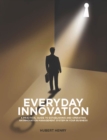 Everyday Innovation: A Practical Guide to Establishing and Operating an Innovation Management System in your Business - eBook