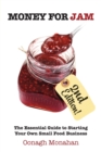 Money for Jam 2e : The Essential Guide to Starting Your Own Small Food Business - Book