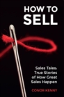 How to Sell: Sales Tales: True Stories of How Great Sales Happen - eBook